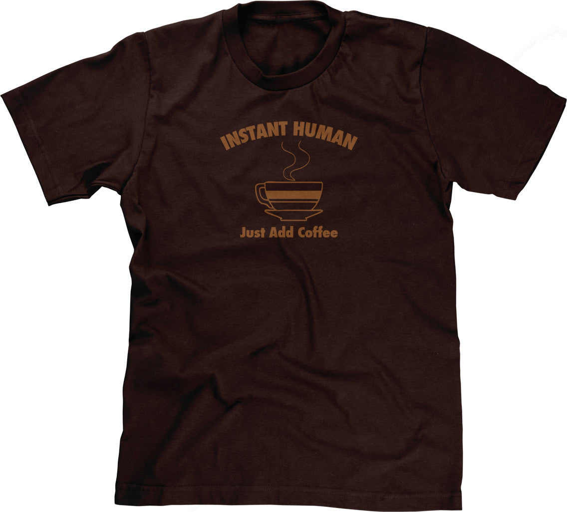 Instant Human, Just Add Coffee T-Shirt (Unisex)