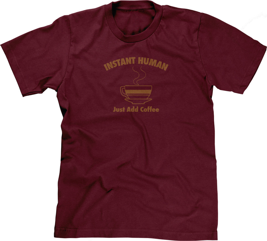 Instant Human, Just Add Coffee T-Shirt (Unisex)