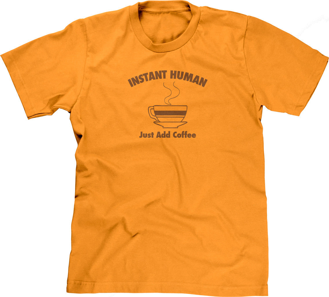 Instant Human, Just Add Coffee T-Shirt (Unisex)