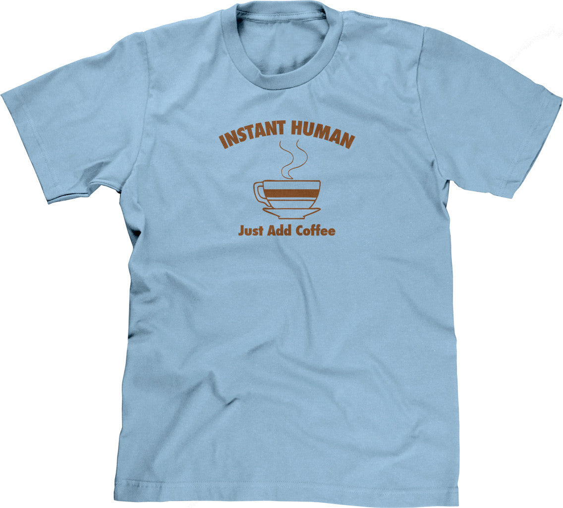 Instant Human, Just Add Coffee T-Shirt (Unisex)