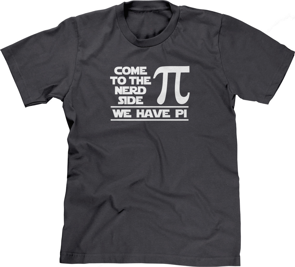 Come To The Nerd Side (We Have Pi) T-Shirt (Unisex)