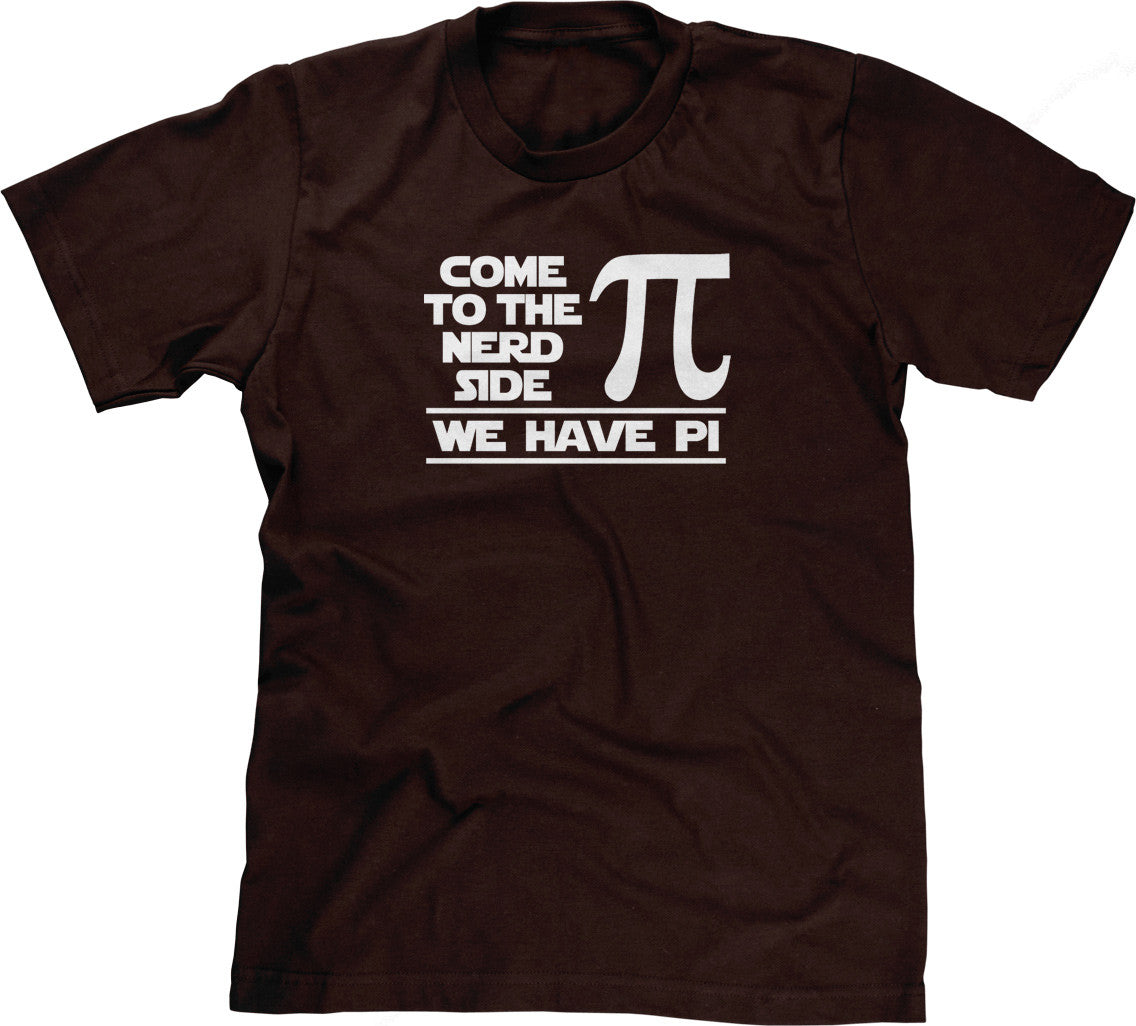 Come To The Nerd Side (We Have Pi) T-Shirt (Unisex)