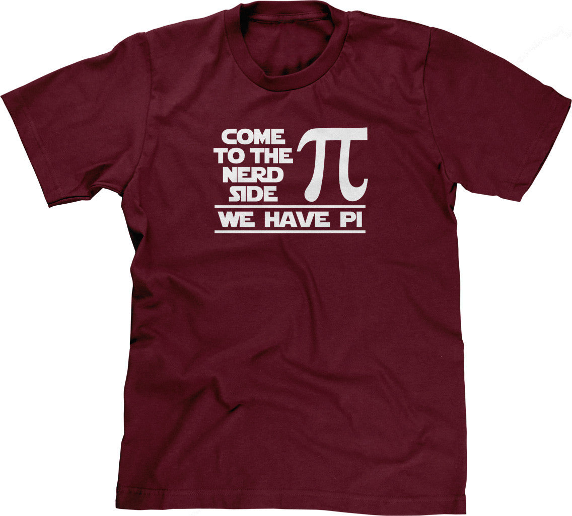 Come To The Nerd Side (We Have Pi) T-Shirt (Unisex)