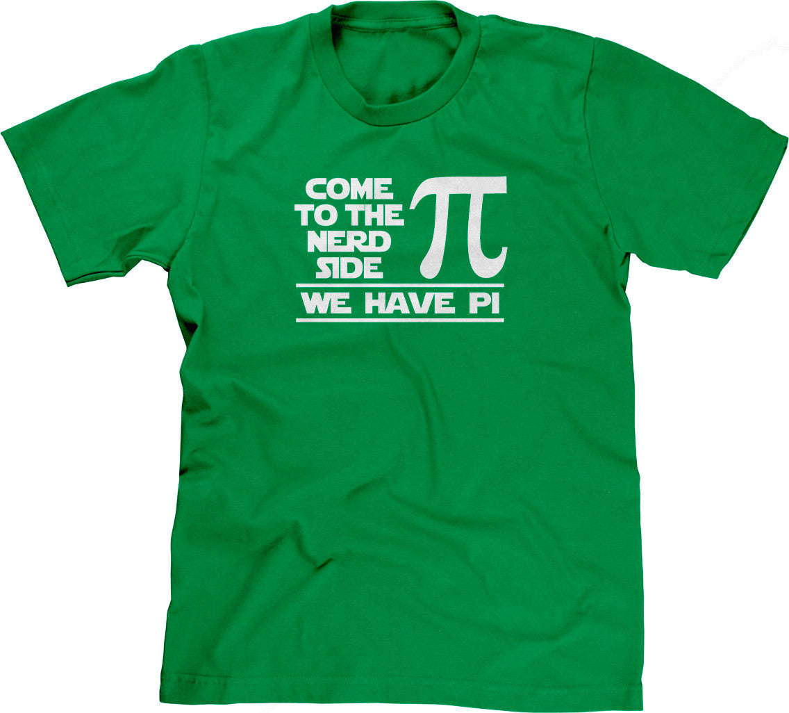 Come To The Nerd Side (We Have Pi) T-Shirt (Unisex)