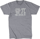Come To The Nerd Side (We Have Pi) T-Shirt