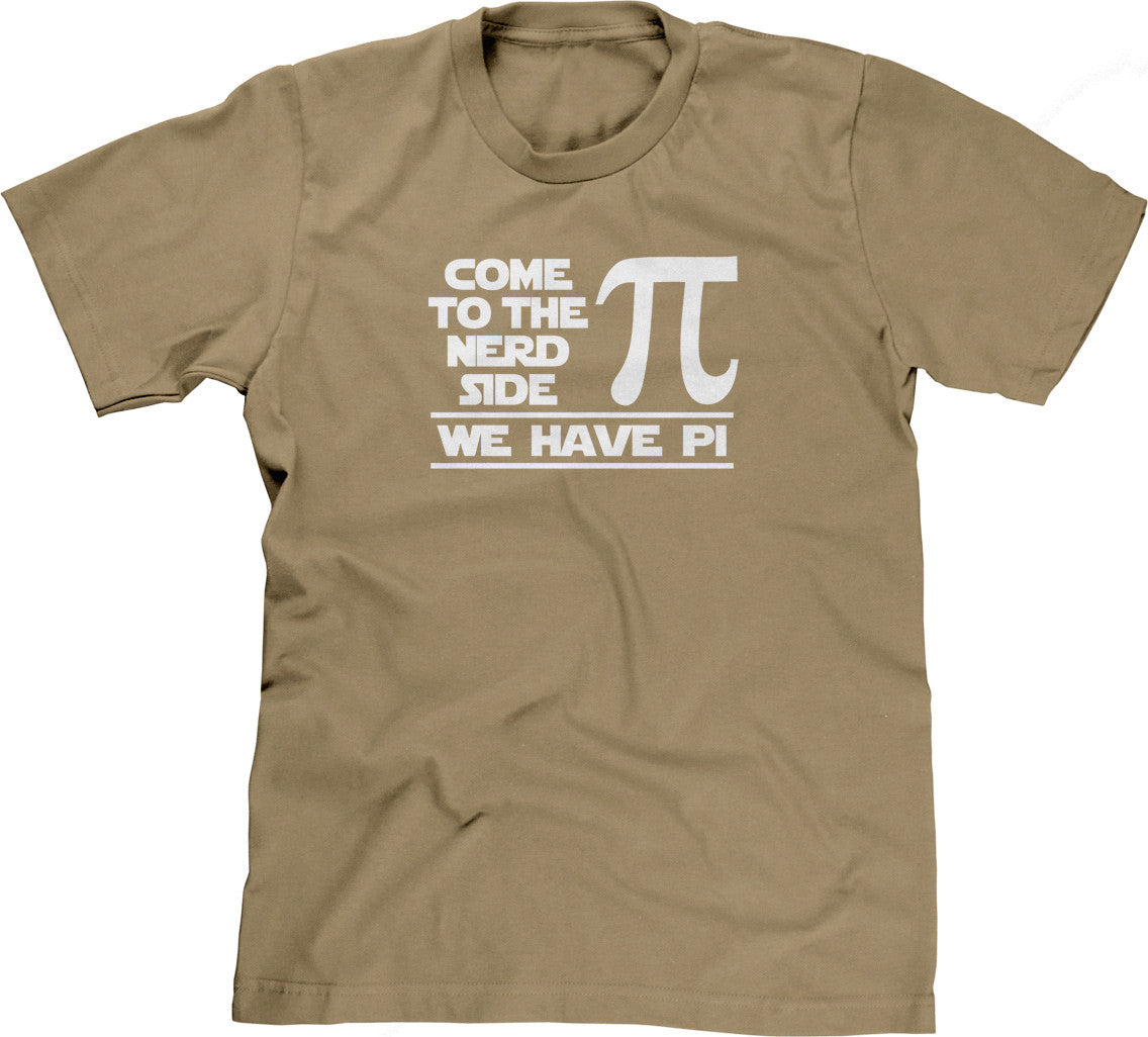Come To The Nerd Side (We Have Pi) T-Shirt (Unisex)