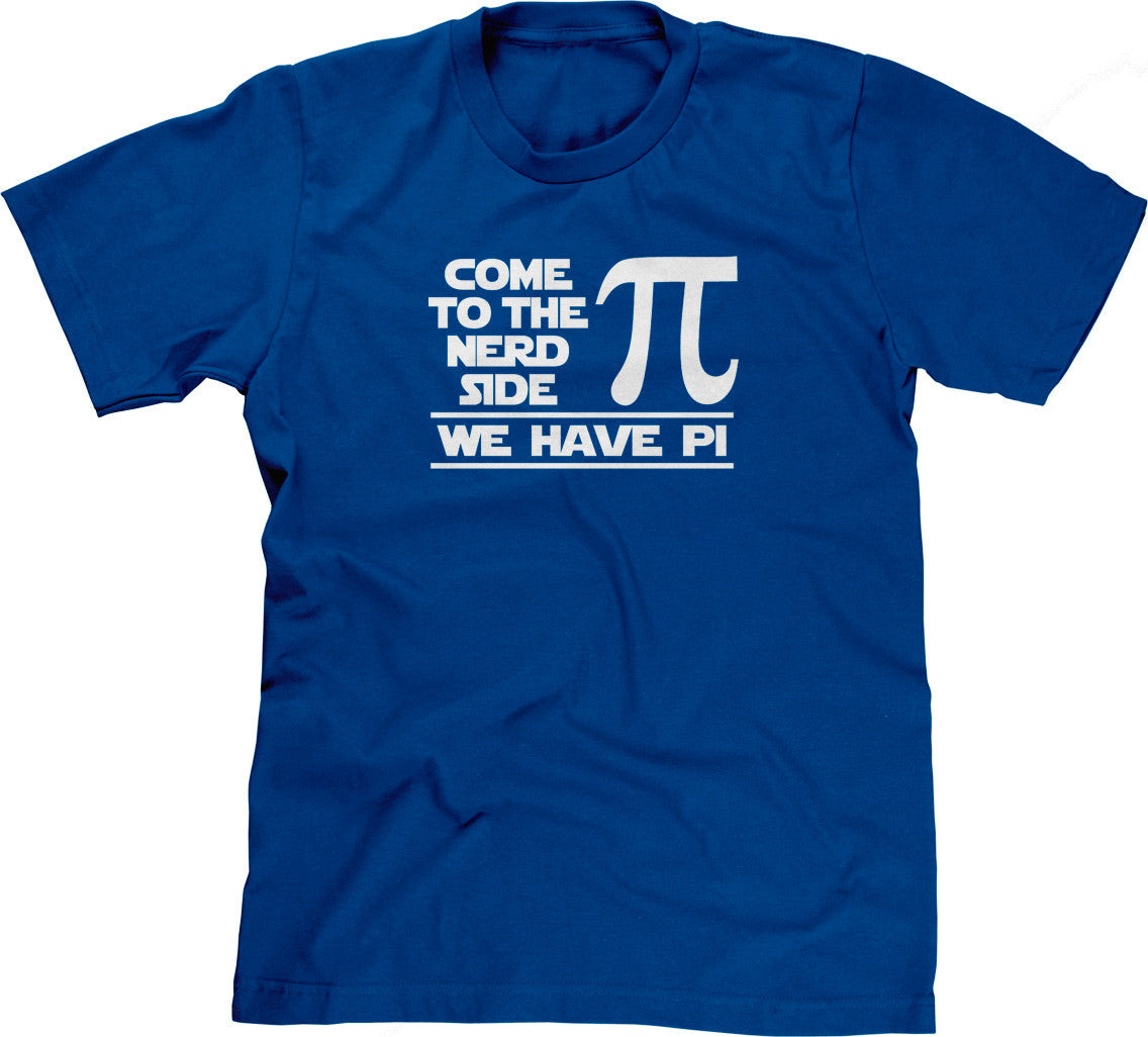Come To The Nerd Side (We Have Pi) T-Shirt (Unisex)