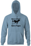 Save A Cow, Eat A Vegan Hoodie