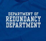 Department Of Redundancy Department T-Shirt