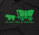 You Have Died Of Dysentery T-Shirt