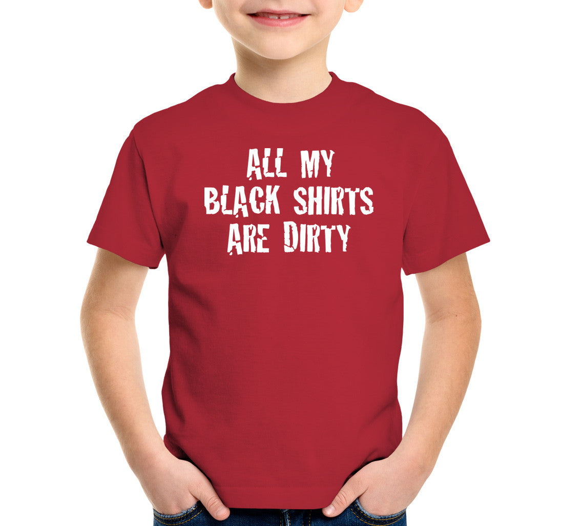 All My Black Shirts Are Dirty T-Shirt (Unisex)