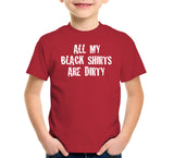 All My Black Shirts Are Dirty T-Shirt