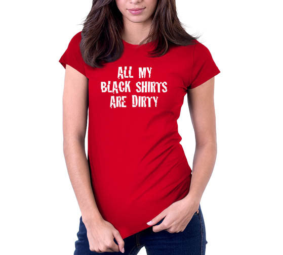 All My Black Shirts Are Dirty T-Shirt (Unisex)