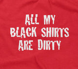 All My Black Shirts Are Dirty T-Shirt