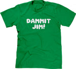 Dammit Jim T-Shirt