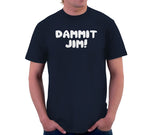 Dammit Jim T-Shirt