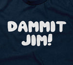 Dammit Jim T-Shirt