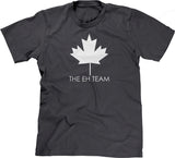 The Eh Team T-Shirt
