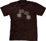 I Think I Lost An Electron (Are You Positive?) T-Shirt