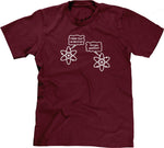 I Think I Lost An Electron (Are You Positive?) T-Shirt