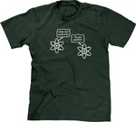 I Think I Lost An Electron (Are You Positive?) T-Shirt