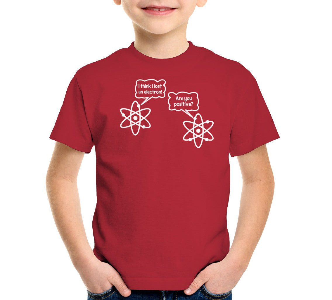 I Think I Lost An Electron (Are You Positive?) T-Shirt