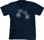 I Think I Lost An Electron (Are You Positive?) T-Shirt