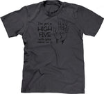 I've Got A High Five With Your Name On It T-Shirt