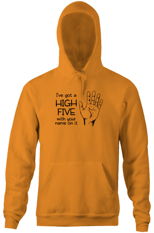 I've Got A High Five With Your Name On It Hoodie