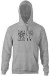 I've Got A High Five With Your Name On It Hoodie