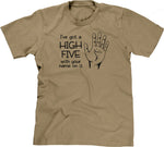 I've Got A High Five With Your Name On It T-Shirt