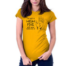 I've Got A High Five With Your Name On It T-Shirt