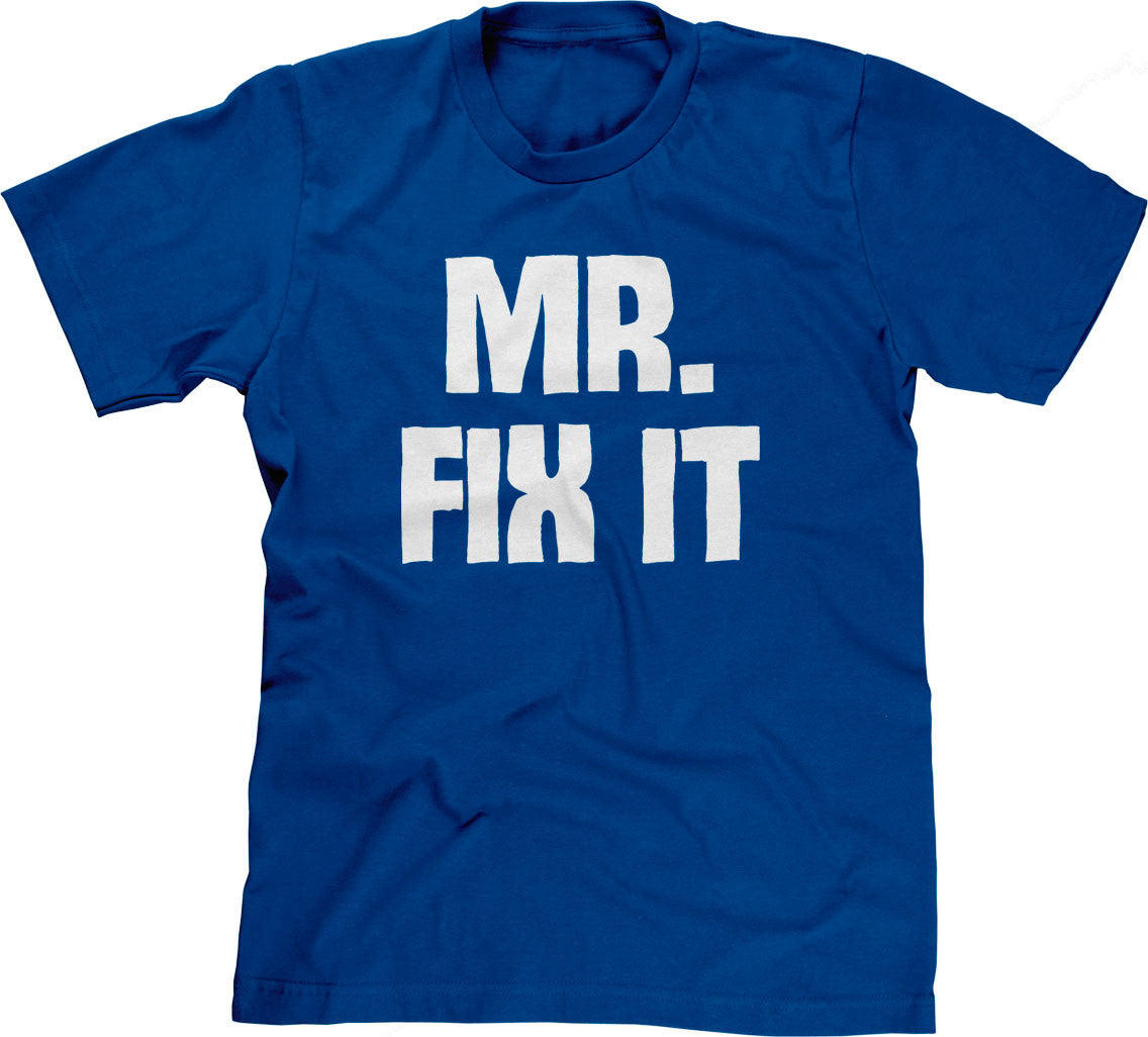 Mr. Fix It T-Shirt (Unisex)