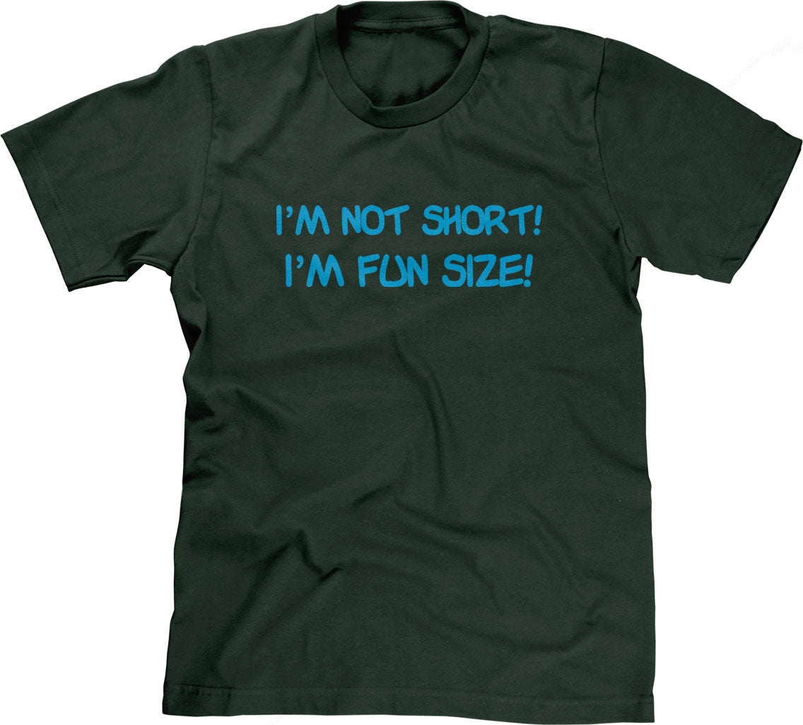 I'm Not Short, I'm Fun Size T-Shirt (Unisex)