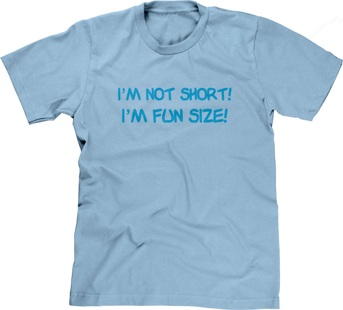 I'm Not Short, I'm Fun Size T-Shirt (Unisex)