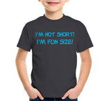 I'm Not Short, I'm Fun Size T-Shirt