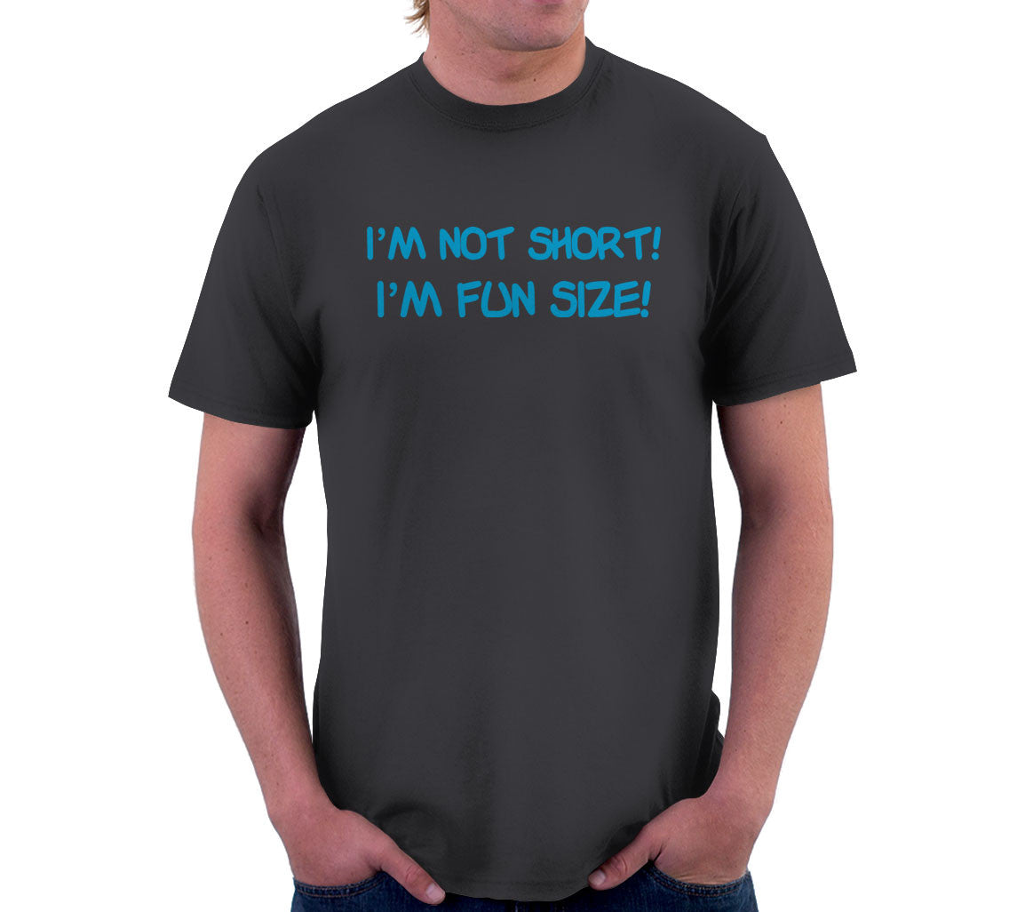 I'm Not Short, I'm Fun Size T-Shirt (Unisex)