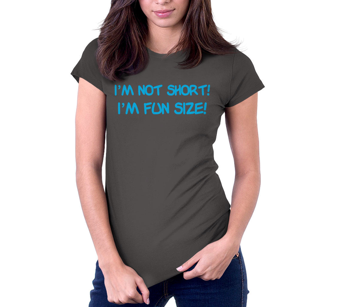 I'm Not Short, I'm Fun Size T-Shirt (Unisex)