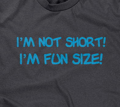 I'm Not Short, I'm Fun Size T-Shirt (Unisex)
