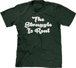 The Struggle Is Real T-Shirt