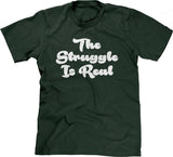 The Struggle Is Real T-Shirt