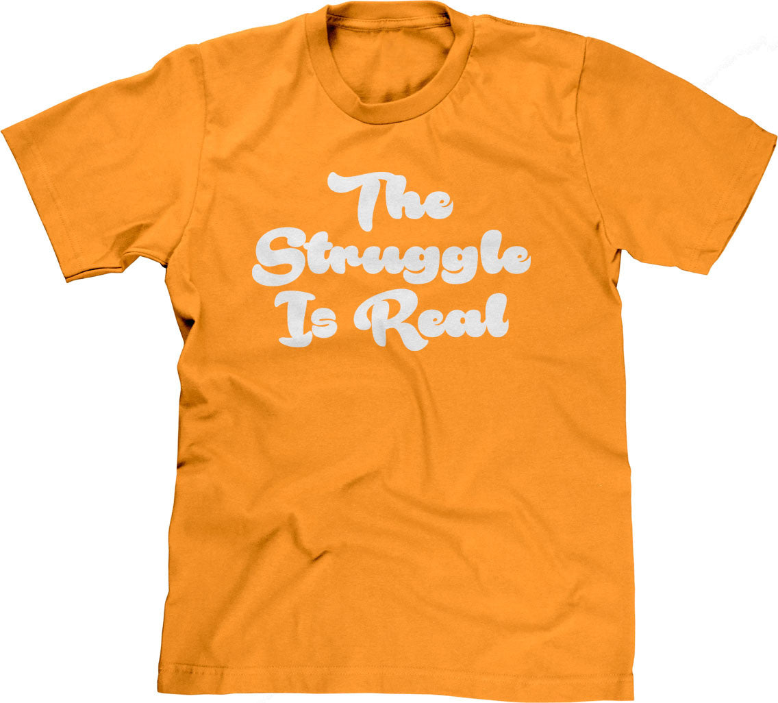 The Struggle Is Real T-Shirt