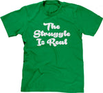 The Struggle Is Real T-Shirt