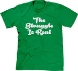 The Struggle Is Real T-Shirt