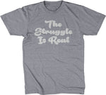 The Struggle Is Real T-Shirt