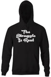 The Struggle Is Real Hoodie
