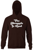The Struggle Is Real Hoodie