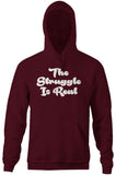 The Struggle Is Real Hoodie