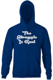 The Struggle Is Real Hoodie