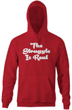 The Struggle Is Real Hoodie